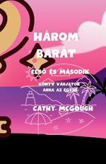 Három Barát ElsO És Második Könyv Várjatok Arra AZ Egyre