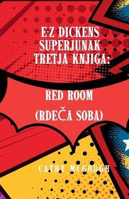 E-Z Dickens Superjunak Tretja Knjiga Slovenian Edition: Red Room (RdeCa Soba) - Cathy McGough - cover