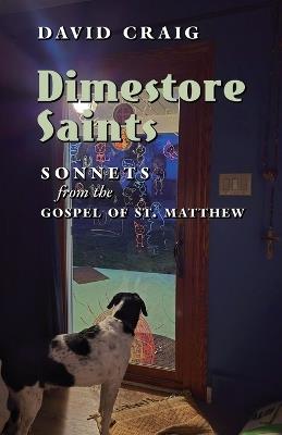 Dimestore Saints: Sonnets from the Gospel of St. Matthew - David Craig - cover