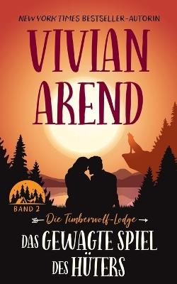 Das gewagte Spiel des Hüters - Vivian Arend - cover