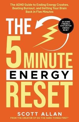 The 5-Minute Energy Reset: The ADHD Guide to Ending Energy Crashes, Beating Burnout, and Getting Your Brain Back in Five Minutes - Scott Allan - cover