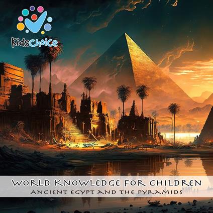 Ancient Egypt and the Pyramids