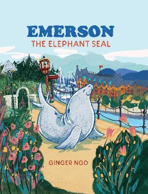 Emerson the Elephant Seal - Ginger Ngo - cover
