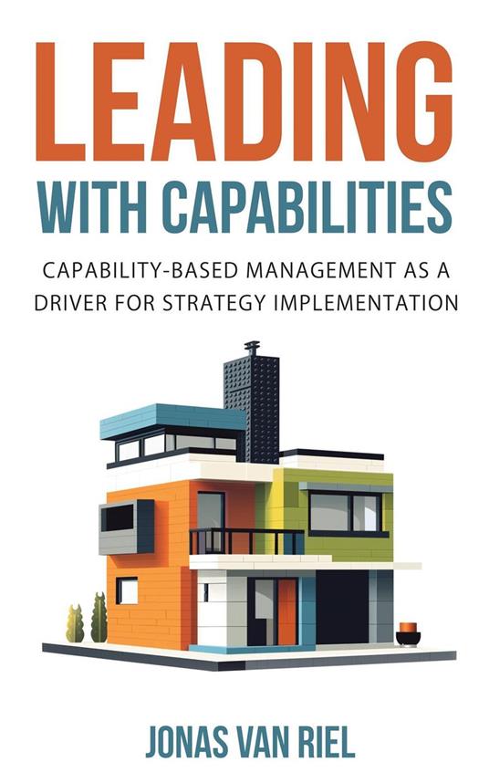 Leading with Capabilities: Capability-Based Management as a Driver for Strategy Implementation