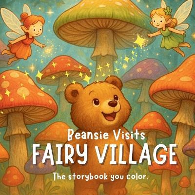 Beansie Visits Fairy Village - Ahelia Publishing - cover
