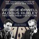 George Orwell Aldous Huxley