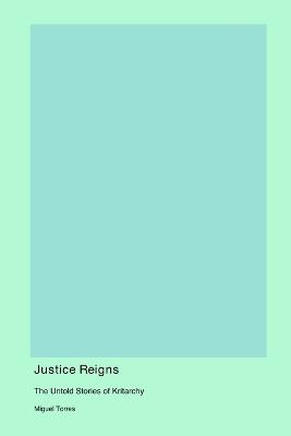 Justice Reigns: The Untold Stories of Kritarchy - Miguel Torres - cover