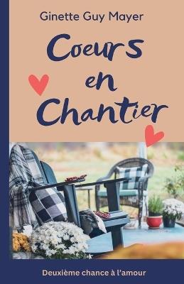 Coeurs en Chantier - Ginette Guy Mayer - cover