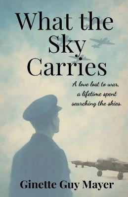 What the Sky Carries - Ginette Guy Mayer - cover