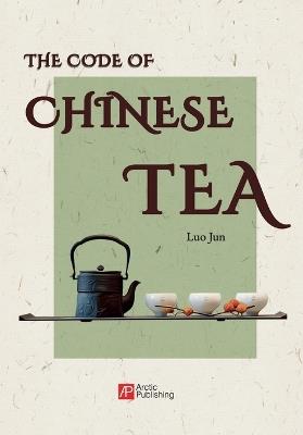 The Code of Chinese Tea/中国茶密码 - Luo Jun - cover
