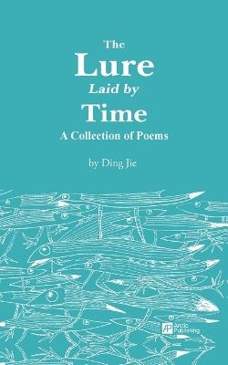 The Lure Laid by Time/时间投下的诱饵 - Ding Jie - cover