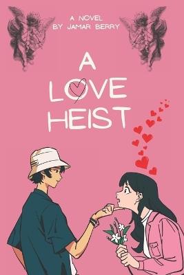 A Love Heist - Jamar Berry - cover