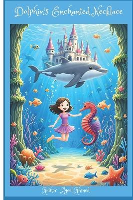 Dolphin's Enchanted Necklace - Aqeel Ahmed - cover