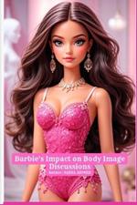 Barbie's Impact on Body Image Discussions