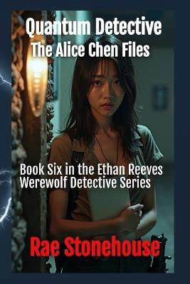 Quantum Detective: The Alice Chen Files - Rae Stonehouse - cover