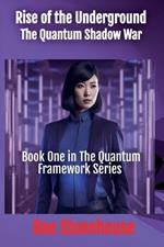 Rise of the Underground: The Quantum Shadow War