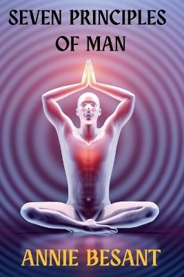 Seven Principles of Man - Annie Besant - cover