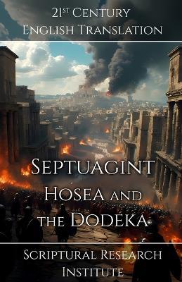 Septuagint: Hosea and the Dodeka - Scriptural Research Institute - cover