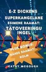 E-Z Dickens Superkangelane Esimene Ja Teine Raamat: Tätoveeringu Ingel: Kolm
