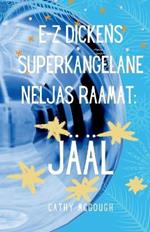 E-Z Dickens Superkangelane Neljas Raamat Estonian Edition: Jääl