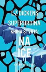 E-Z Dickens Superhrdina Kniha 4 Slovakian Edition: Na Ice
