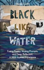 Black Like Water