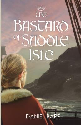 The Bastard of Saddle Isle - Daniel Barr - cover