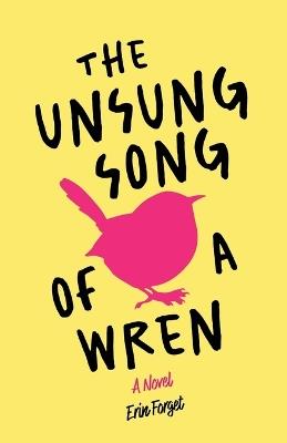 The Unsung Song of a Wren - Erin Forget - cover