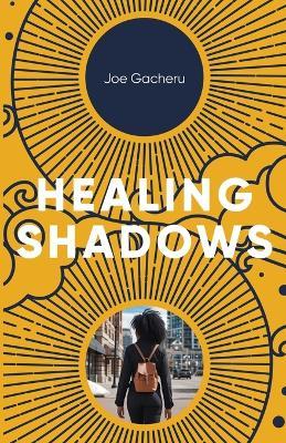 Healing Shadows - Joe Gacheru - cover