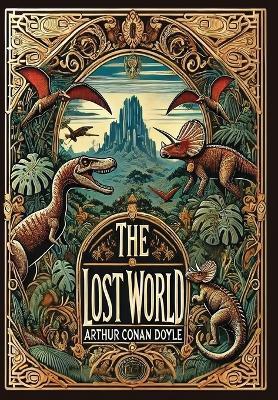 The Lost World (Collector's Edition) (Laminated Hardback with Jacket) - Arthur Conan Doyle - cover
