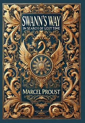 Swann's Way, In Search of Lost Time (Collector's Edition) (Laminated Hardback with Jacket) - Marcel Proust - cover