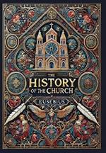 The History of the Church (Collector's Edition) (Laminated Hardback with Jacket): From Christ to Constantine