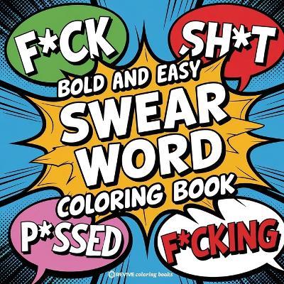 Bold and Easy Swear Word Coloring Book for Adults and Teens: Hilarious Designs for Stress Relief Coloring - Revive Coloring Books - cover
