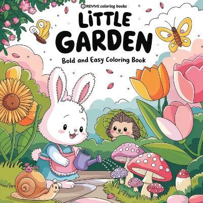 Bold & Easy Little Garden Coloring Book: Cute Designs for Stress Relief Coloring for Adults and Teens - Revive Coloring Books - cover