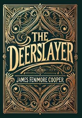 The Deerslayer (Collector's Edition) (Laminated Hardback with Jacket) - James Fenimore Cooper - cover