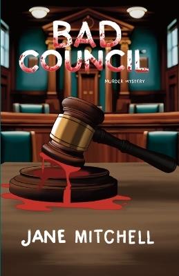 Bad Council: A Murder Mystery - Jane Mitchell - cover