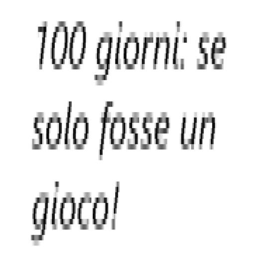 100 giorni: se solo fosse un gioco!