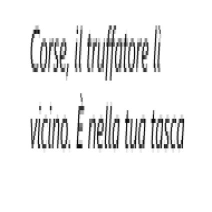 Corse, il truffatore lì vicino. È nella tua tasca