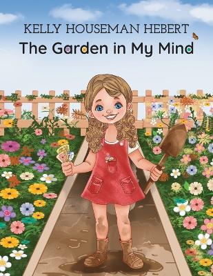 The Garden in my Mind - Kelly Houseman Hebert - cover