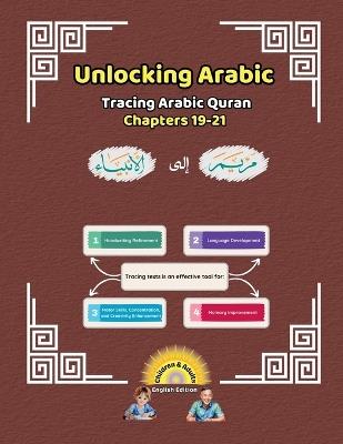 Unlocking Arabic: Tracing Arabic Quran Chapters 19-21 (Left to Right Edition) - Canada Universal School - cover