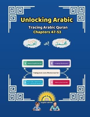 Unlocking Arabic: Tracing Arabic Quran Chapters 47-53 (Left to Right Edition) - Canada Universal School - cover