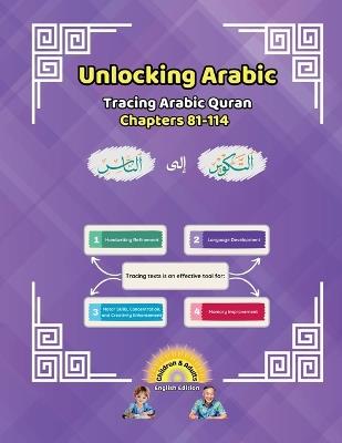 Unlocking Arabic: Tracing Arabic Quran Chapters 81-114 (Left to Right Edition) - Canada Universal School - cover
