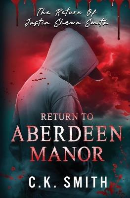 Return to Aberdeen Manor: Book 2: The Aberdeen Hauntings - C K Smith,Dina Ezzeddine - cover