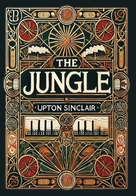 The Jungle (Collector's Edition) (Laminated Hardback with Jacket) - Upton Sinclai - cover