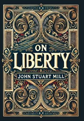 On Liberty (Collector's Edition) (Laminated Hardback with Jacket) - John Stuart Mill - cover