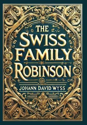 The Swiss Family Robinson (Collector's Edition) (Laminated Hardback with Jacket) - Johann David Wyss - cover