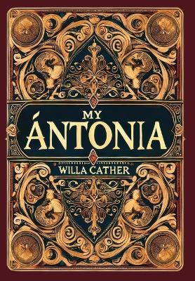 My Ántonia (Collector's Edition) (Laminated Hardback with Jacket) - Willa Cather - cover