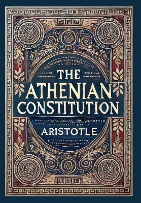 The Athenian Constitution (Collector's Edition) (Laminated Hardback with Jacket) - Aristotle - cover