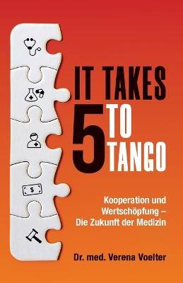 It Takes Five to Tango: Kooperation und Wertschoepfung - Die Zukunft der Medizin - Verena Voelter - cover