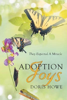 Adoption Joys: They Expected A Miracle - Doris Howe - cover